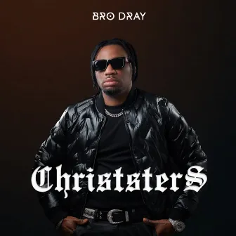 Christsters by Bro Dray