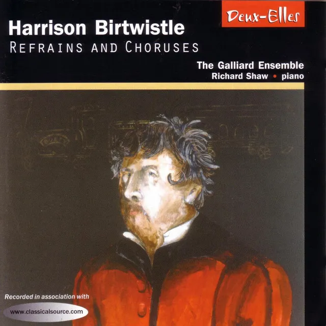 Harrison Birtwistle: Refrains and Choruses