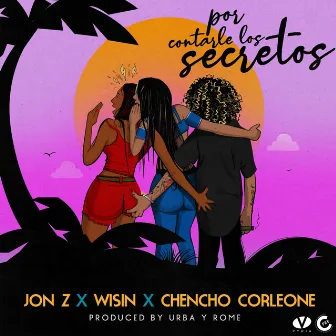 Por Contarle Los Secretos by Jon Z