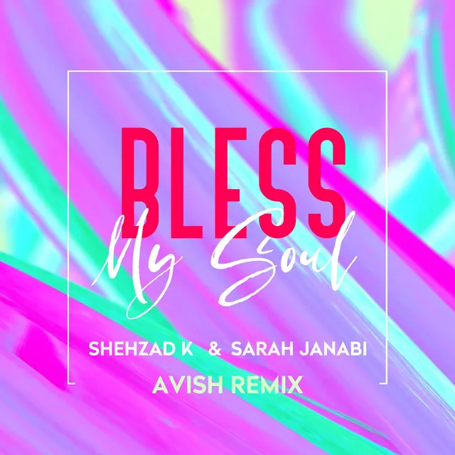 Bless My Soul - Avish Remix