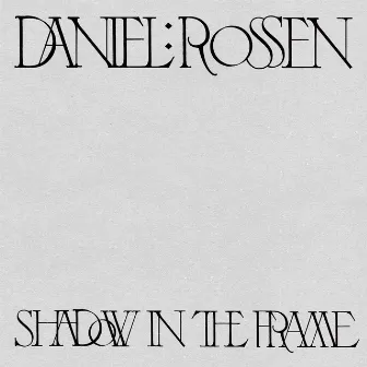 Shadow in the Frame by Daniel Rossen