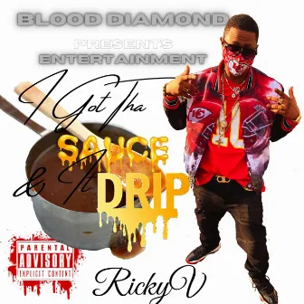 I Got Tha Sauce & It Drip by Ricky V