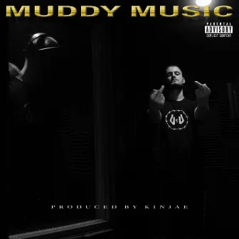 MUDDY MUSIC by KinJae