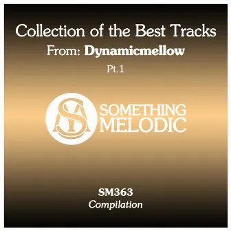 Collection of the Best Tracks From: Dynamicmellow, Pt. 1 by DynamicMellow