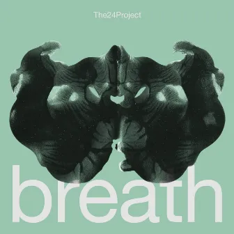 breath by The 24 Project