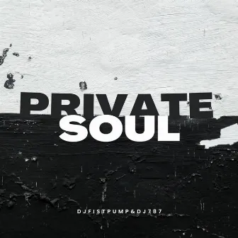 PRIVATE SOUL by DJFISTPUMP