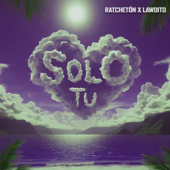 Solo Tú by Ratchetón