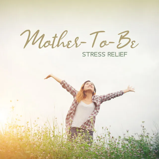 Mother-To-Be Stress Relief – Soothing Music to Reduce Anxiety