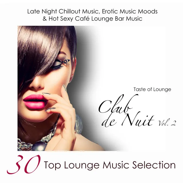 Club de Nuit, Vol. 2 - 30 Top Lounge Music Selection, Late Night Chillout Music, Erotic Music Moods & Hot Sexy Café Lounge Bar Music With Sensual Electric Guitar