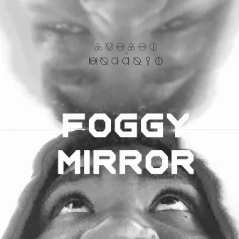 Foggy Mirror by Isaiah K.