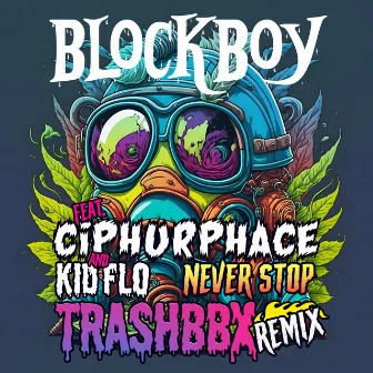 Never Stop II (Trashbbx Remix) by Blockboy