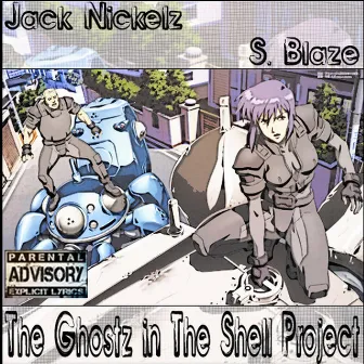 Jack Nickelz/S.Blaze presents...The Ghostz in The Shell Project by Jack Nickelz