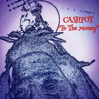 To the Money by CashPot