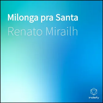 Milonga pra Santa by Renato Mirailh