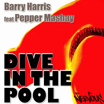 Dive In The Pool 2008 (feat. Pepper Mashay) by Barry Harris