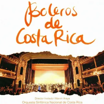 Boleros de Costa Rica by Orquesta Sinfónica Nacional de Costa Rica