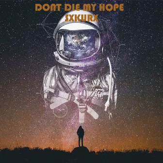 Dont Die My Hope by SXKURX