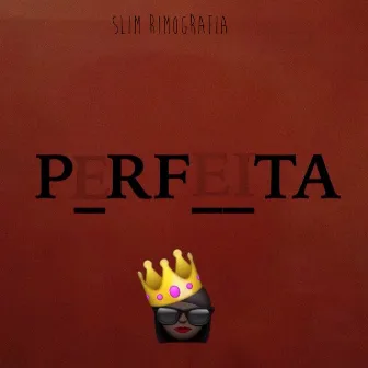 Perfeita by Slim Rimografia