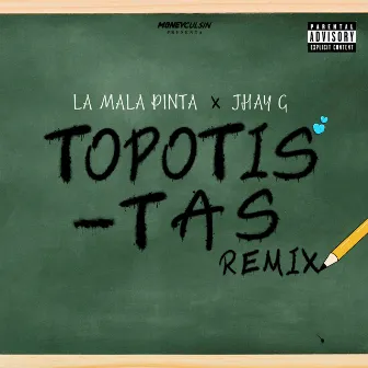 TOPOTIS-TAS (REMIX) by La Mala Pinta