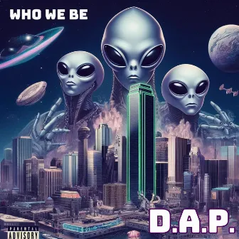 Who We Be by D.A.P.