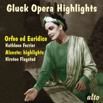 Gluck Opera Highlights - Orfeo Ed Euridice (Abridged) & Alceste (Selections) by Kirsten Flagstad