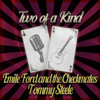 Two of a Kind: Emile Ford and the Checkmates & Tommy Steele by Emile Ford & The Checkmates