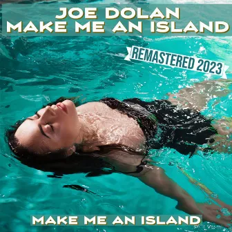 Make Me An Island (Remastered 2023) by Joe Dolan