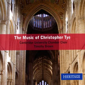 The Music of Christopher Tye by Cambridge University Chamber Choir