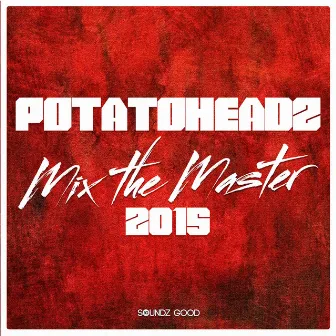 Mix the Master 2015 by Potatoheadz