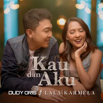 Kau Dan Aku by Lala Karmela