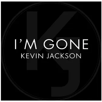 I'm Gone (Radio Edit) by Kevin Jackson