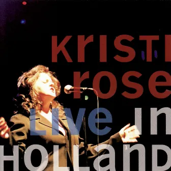 Live In Holland by Kristi Rose