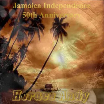 Jamaica Independence 50th Anniversary by Horace Andy