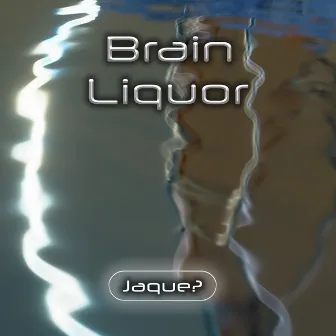 Jaque? by Brain Liquor