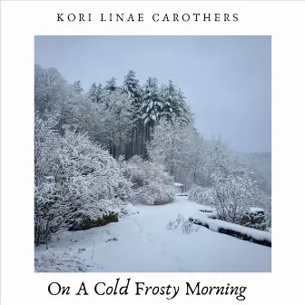 On a Cold Frosty Morning by Kori Linae Carothers