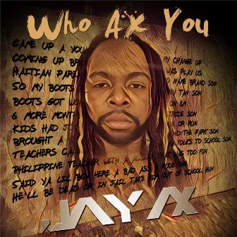 Who Ax You (Radio Version) by Jay Ax