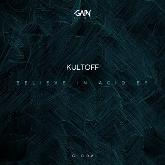 Believe In Acid EP by KULTOFF