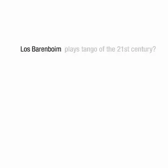 Los Barenboim Plays Tango Of The 21st Century? by Los Barenboim