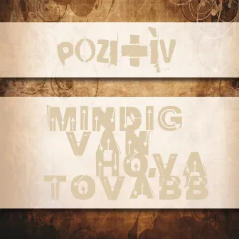 Mindig Van Hova Tovább by Pozitív