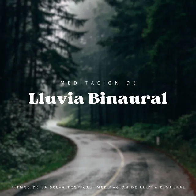 Ritmos De La Selva Tropical: Meditacion De Lluvia Binaural