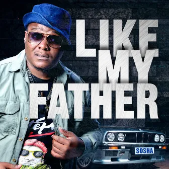 Like My Father by Sosha