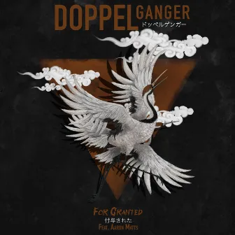 For Granted by Doppelganger