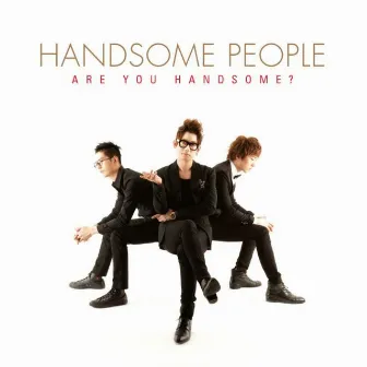 Are You Handsome? by Handsome People