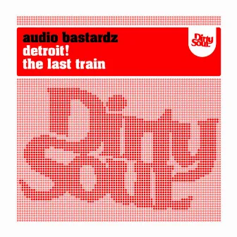 Detroit! / The Last Train by Audio Bastardz