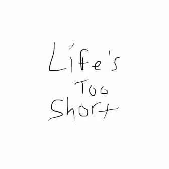 Life’s Too Short by Justin Witter