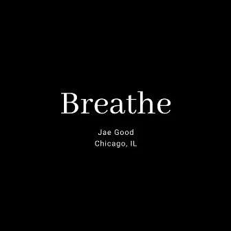 Breathe by Jae Good