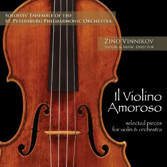 Il Violino Amoroso: Selected Pieces for Violin & Orchestra by Soloists' Ensemble of the St. Petersburg Philharmonic Orchestra