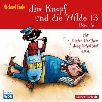 Jim Knopf und die Wilde 13 - Das WDR-Hörspiel by Jim Knopf und Lukas der Lokomotivführer