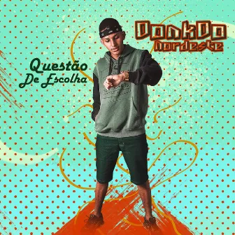 Questão de Escolha by DONK DO NORDESTE