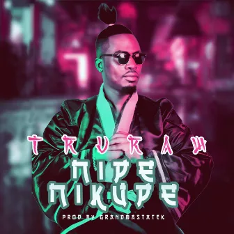 Nipe Nikupe by TruRaw